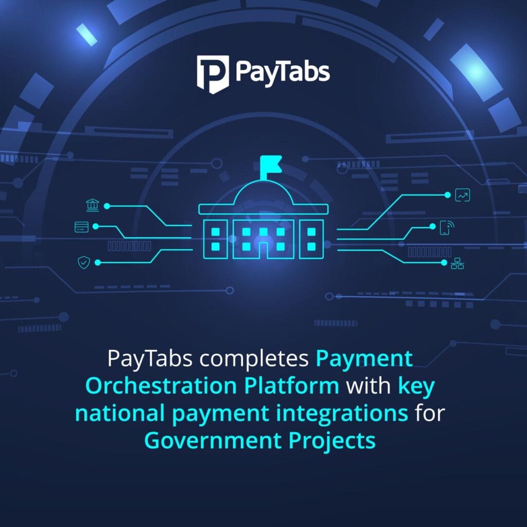 PayTabs completes its payment orchestration platform with key national payment integrations to fortify Processing for Government Projects