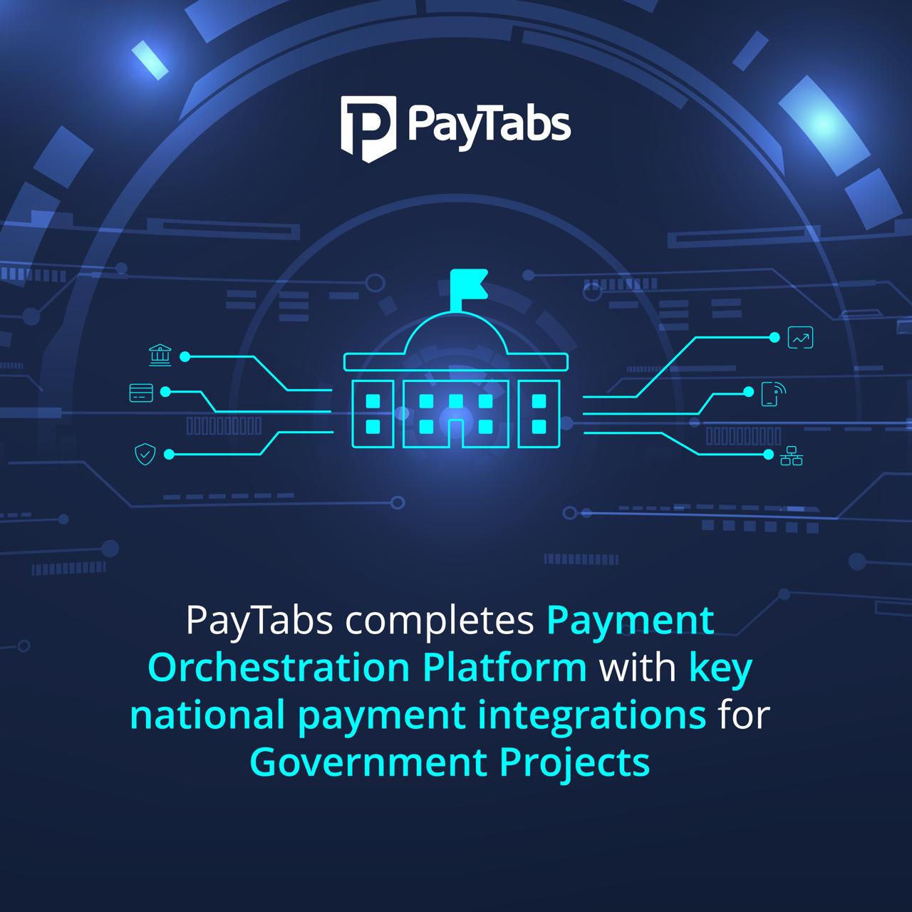PayTabs completes its payment orchestration platform with key national payment integrations to fortify Processing for Government Projects